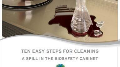 Ten Easy Steps for cleaning a Spill in the Biosafety Cabinet