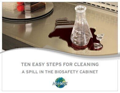 Ten Easy Steps for cleaning a Spill in the Biosafety Cabinet
