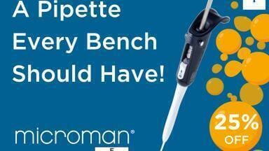 MICROMAN® E, A Pipette Every Bench Should Have - Now With 25% Off