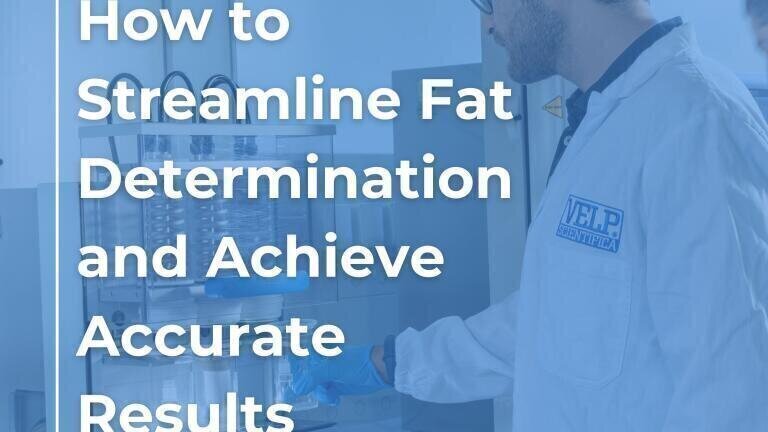 How to Streamline Fat Determination and Achieve Accurate Results